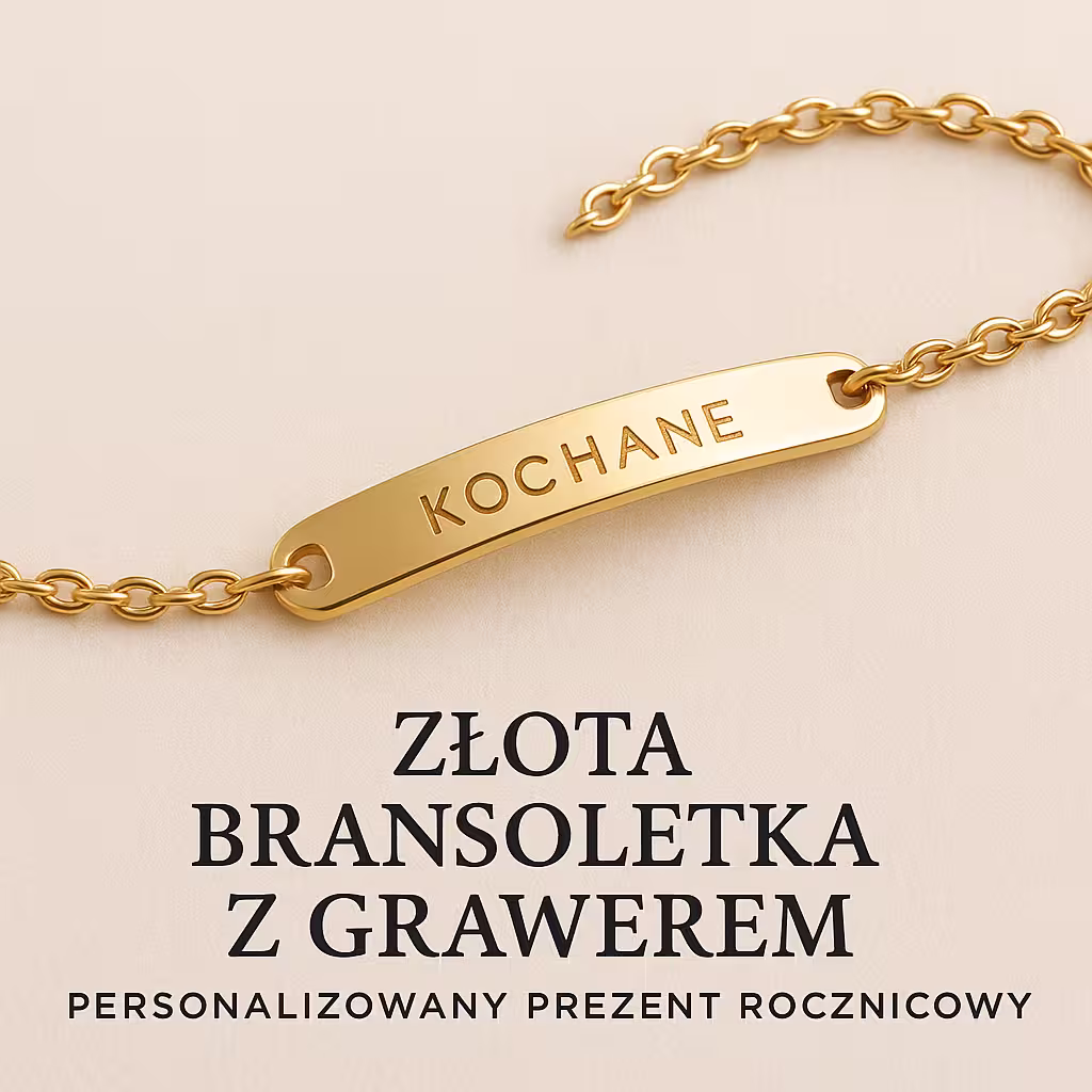 Złota bransoletka z grawerem – personalizowany prezent rocznicowy